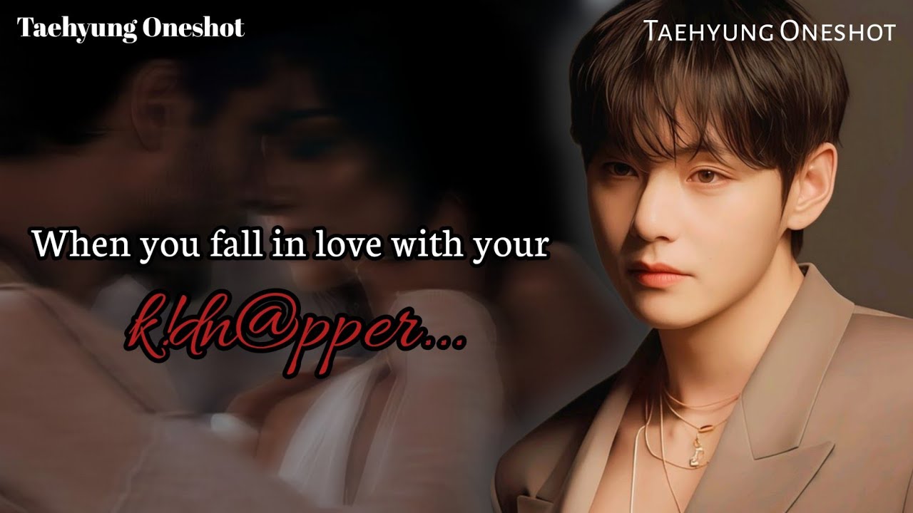 Когда влюбляешься в своего k!dn@pper [Taehyung Oneshot]