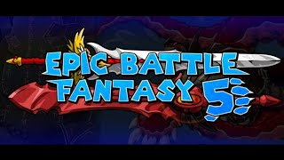 [SPOILERS] Epic Battle Fantasy 5 - Final Boss + Best Ending (EPIC MODE)