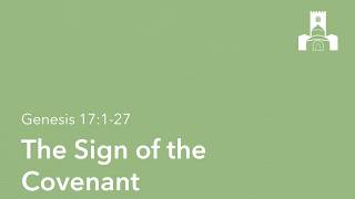 Genesis 17:1-27 • The Sign of the Covenant