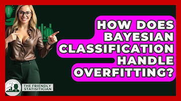 How Does Bayesian Classification Handle Overfitting? - The Friendly Statistician