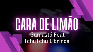 Gumastó Feat TchuTchu Librinca & Betura Do Charme - Cara De Limão (Oficial áudio)