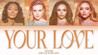 Little Mix - Your Love (Color Coded Lyrics)