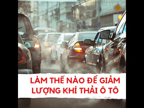 Video: Làm thế nào để khí thải ô tô ảnh hưởng đến môi trường?