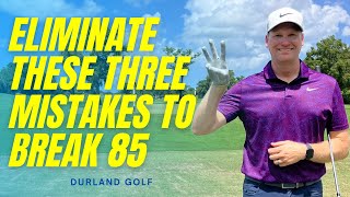 ELIMINATE These 3 MISTAKES, You'll Consistently BREAK 85