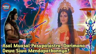 DARI DEWI MANA DEWA SIWA MENDAPATKAN PASUPATASTRA? ASAL MUASAL DAN SEJARAH PASUPATASTRA DARI DEWI MANA DEWA SIWA MENDAPATKAN PASUPATASTRA? ASAL MUASAL DAN SEJARAH PASUPATASTRA