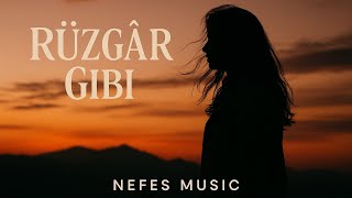 Rüzgâr Gibi - Nefes Sessizce Esen Bir Hikâyenin Ardından...