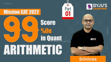 Arithmetic | CAT 2022 | Score 99%ile in CAT Quant Section | Part 1 | BYJU