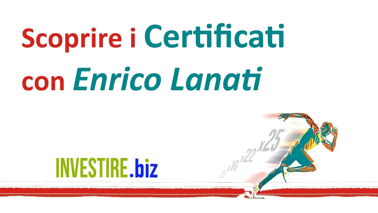 Scoprire i Certificati di investimento con Enrico Lanati - 29/11/2016