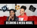 How to Become a Media Mogul