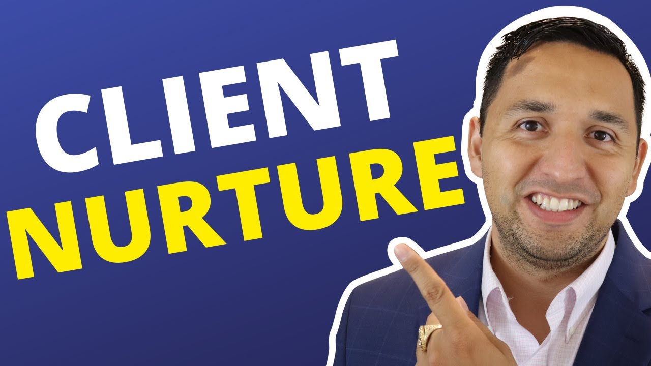Real Estate Client Nurturing Done Right - How to Nurture Clients - YouTube