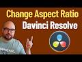 How to change Aspect Ratio in Davinci Resolve project