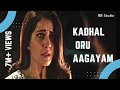 Kadhal Oru Aagayam _ Tamil video song _ imaikka Nodigal _ BB Studio