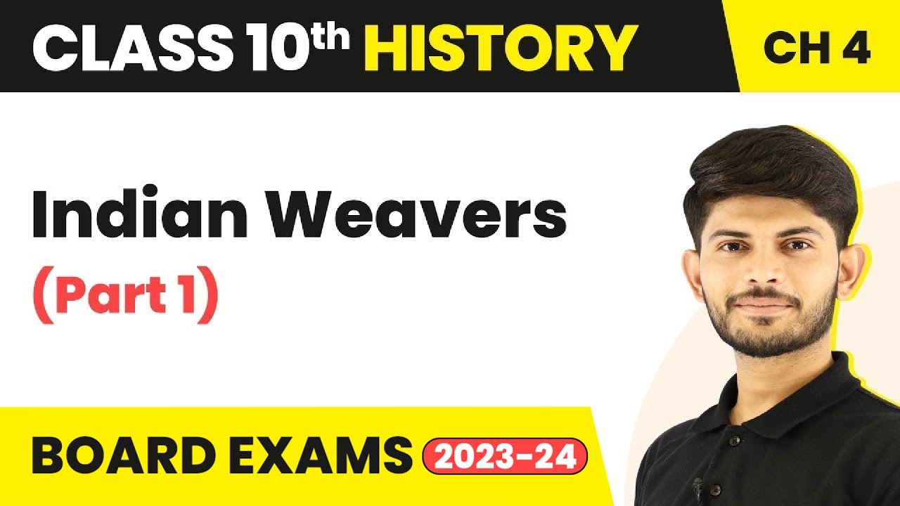 Term 2 Exam Class 10 History Chapter 4 | Indian Weavers (Part 1) - The Age Of Industrialisation