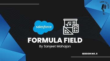 Formula Field in Salesforce | Explanation with a demo by Sanjeet Mahajan