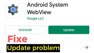 android system webview update problem | Android keeps stopping