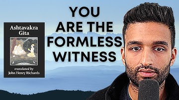 Ashtavakra Gita: You Are Only The Witness, Formless & Free