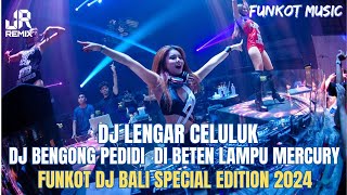 ANTE WI‼️DJ LENGAR CELULUK X BENGONG PEDIDI DI BETEN LAMPU MERCURY FUNKOT BALI SPECIAL EDITION 2024