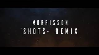 Official Morrisson - 'Shots' Remix Trailer