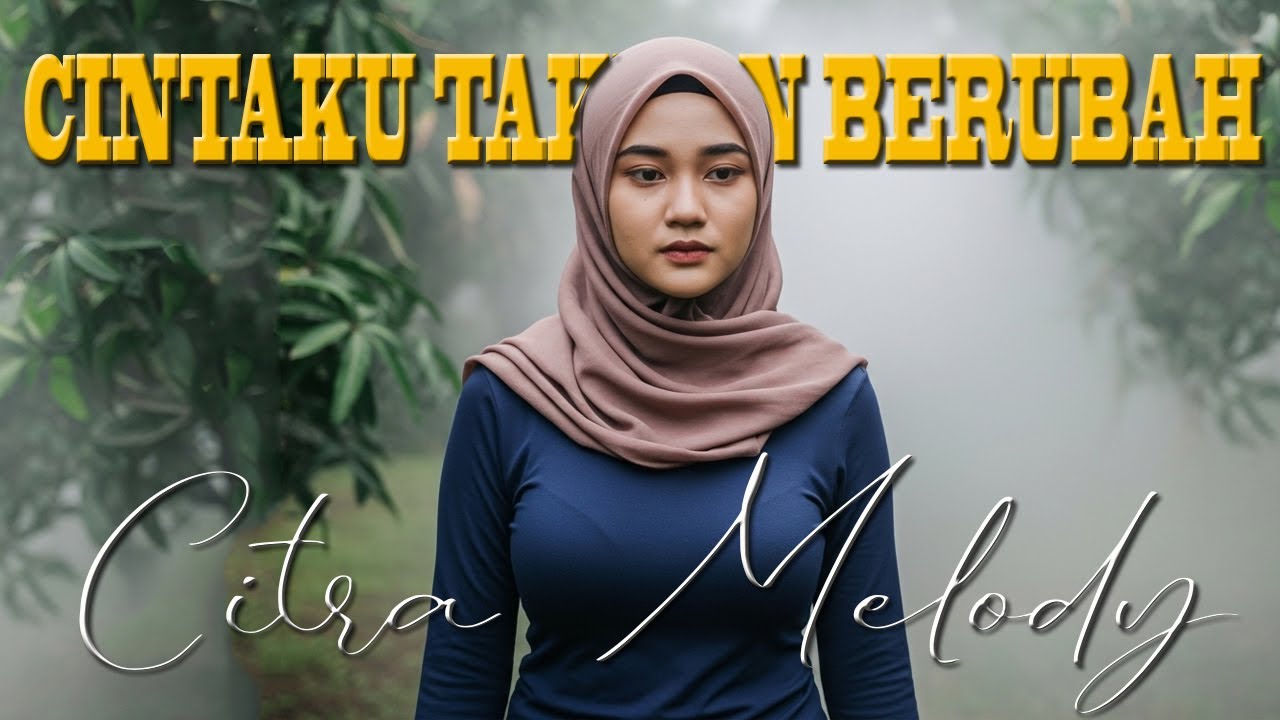 CINTAKU TAKKAN BERUBAH COVER CITRA MELODY
