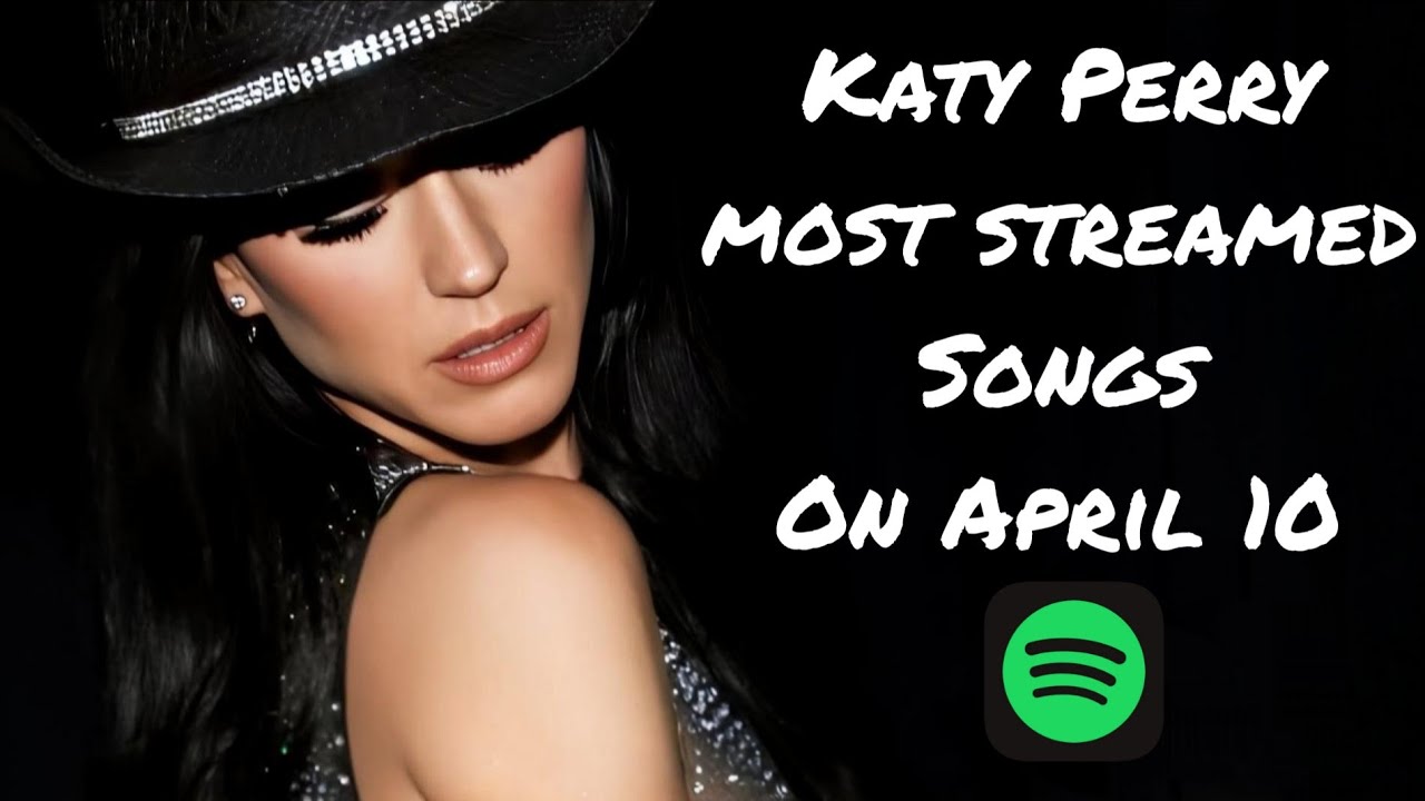 Katy Perry's top 20 most streamed songs on April 10 - YouTube
