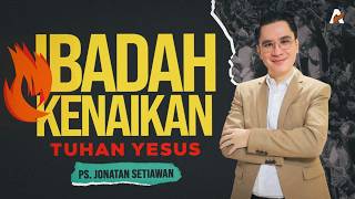 Agenda dibalik Kenaikan-NYA - Ps. Jonatan Setiawan