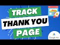 Track Thank You Page Conversions in Google Ads - Confirmation Page Conversion Tracking Google Ads