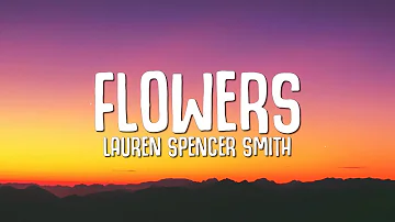 Lauren Spencer Smith - Flowers (Lyrics)