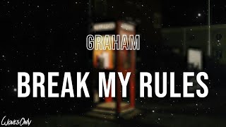 GRAHAM - Break My Rules (Lyrics)