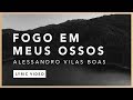 Fogo Em Meus Ossos (Lyric) - Alessandro Vilas Boas // O Fogo Nunca Dorme (EP)
