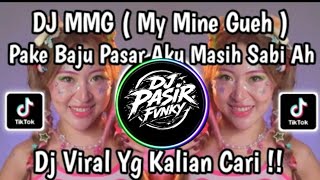 DJ MMG ( MY MINE GUEH ) NAYKILLA | PAKE BAJU PASAR AKU MASIH SABI AH DJ VIRAL TIKTOK TERBARU 2026