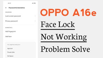OPPO A16e How To Fix Face Lock Problem