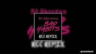 Ed Sheeran - Bad Habits (ROC Remix)