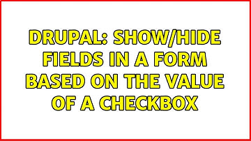 Drupal: Show/hide fields in a form based on the value of a checkbox (3 Solutions!!)