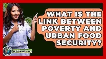 What Is The Link Between Poverty And Urban Food Security? - Earth Science Answers