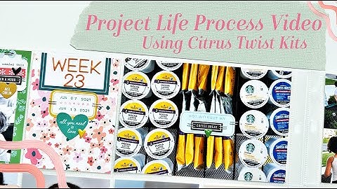 Project Life Process Video  Week 23 with Citrus Twist Kits