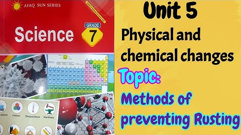AFAQ sun series Science Class 7 Unit 5|Physical & chemical changes| Methods of preventing Rusting