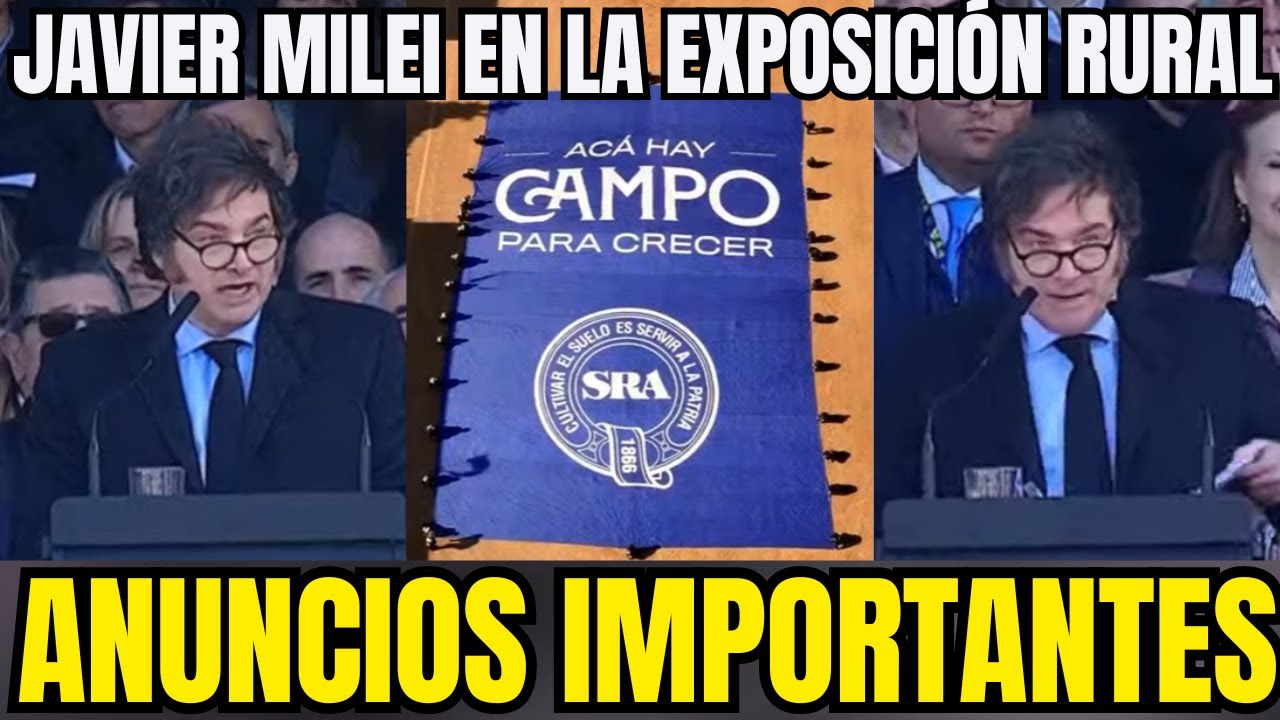 JAVIER MILEI EN LA INAUGURACIÓN DE LA EXPOSICIÓN RURAL. ANUNCIOS ...