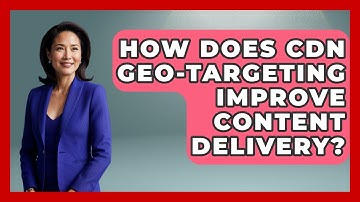 How Does CDN Geo-targeting Improve Content Delivery? - Internet Infrastructure Explained