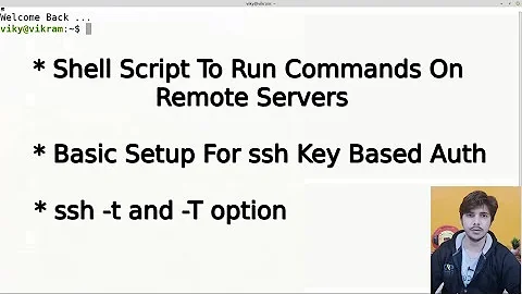 Shell Script to run commands on remote servers | ssh -t & -T option | ssh basic key based auth setup