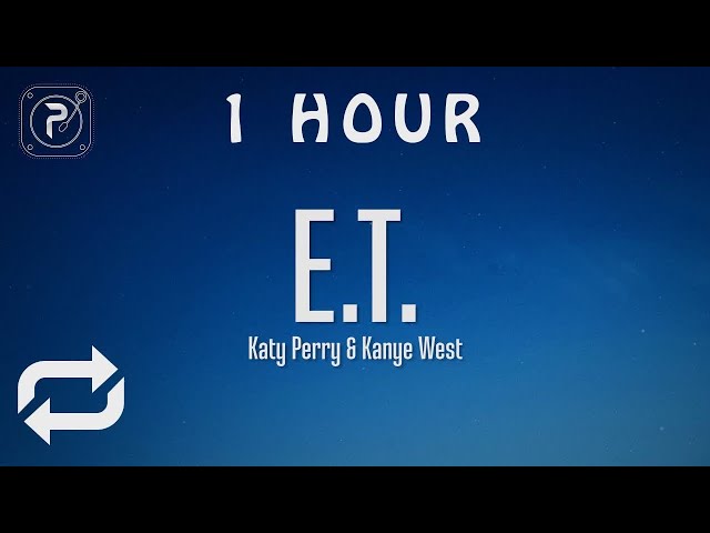 [1 HOUR 🕐 ] Katy Perry - ET (Lyrics) ft Kanye West class=