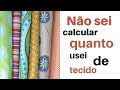 Como calcular o tecido usado numa peça / Como cálcular la cantidad de tejido que usaré