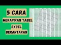 5 cara yang bisa dipakai untuk merapikan baris dan kolom tabel di excel secara cepat dan otomatis