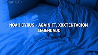 Noah Cyrus - Again ft. Xxxtentacion ( Legendado ) PT BR