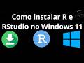 Como Instalar R e RStudio no Windows 11 - Guia Completo