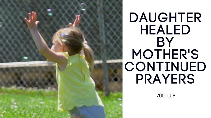 Daughter Healed by Mothers Continued Prayers