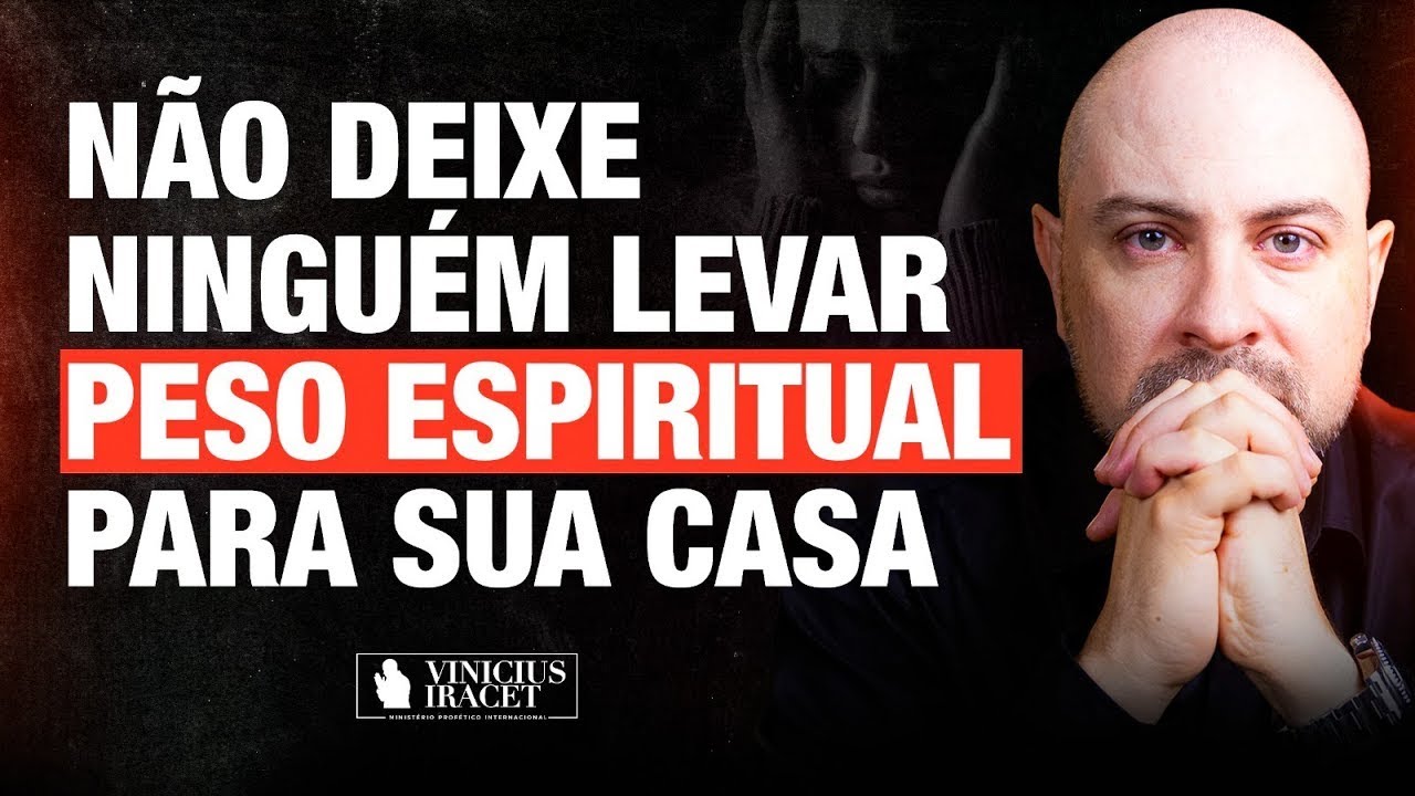 NÃO DEIXE LEVAREM PESO ESPIRITUAL PARA DENTRO DA SUA CASA - SAIBA O QUE FAZER - ViniciusIracet ​