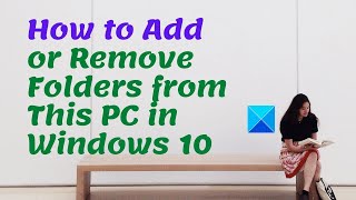 How to Add or Remove Folders from This PC in Windows 10