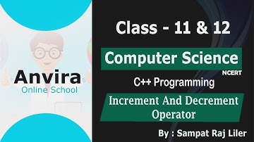 Class 11th & 12th | Computer Science | Increment And Decrement Operator | 2021 | By Sampat Raj Liler