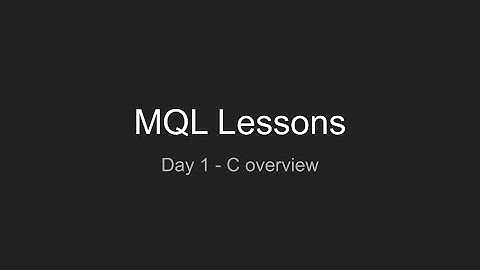 Learning MQL - Day 01 - C overview