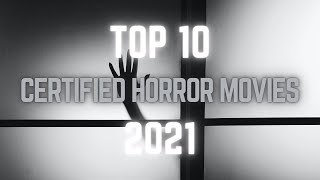 Top 10 Certified Horror Movies of 2021 by The Ardent Blogger 77 views 2 years ago 4 minutes, 47 seconds